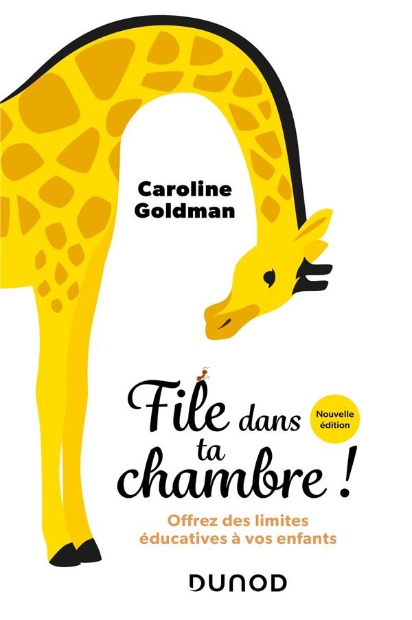 File dans ta chambre ! Offrez des limites éducatives à vos enfants, 2e édition