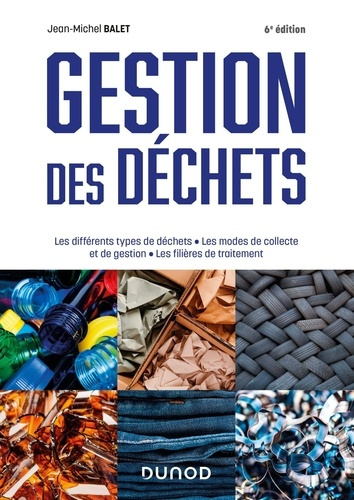 Gestion des déchets. Les différents types de déchets, les modes de collecte et de gestion, les filiè