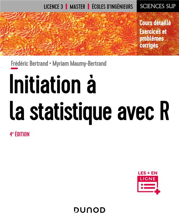 Initiation à la statistique avec R. Cours, exemples, exercices et problèmes corrigés, 4e édition