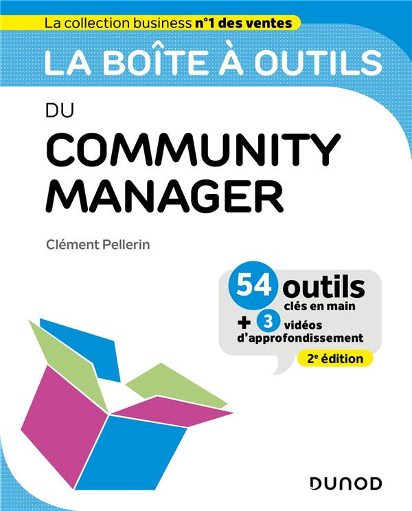 La boîte à outils du Community Manager. 54 idées clés en main   3 vidéos d'approfondissement, 2e édi