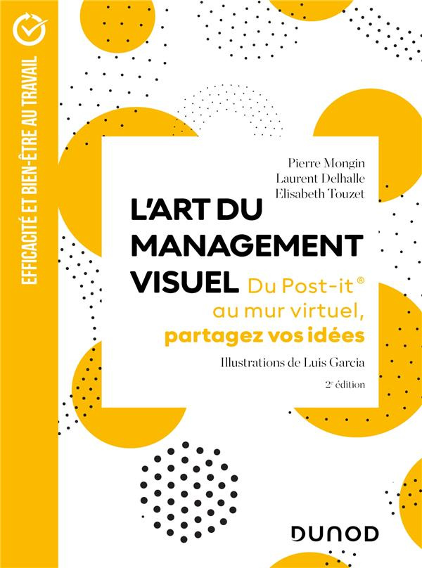 L'Art du management visuel. Du Post-it au mur virtuel, partagez vos idées, 2e édition
