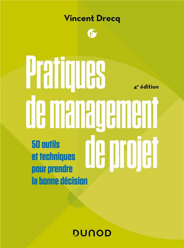 Pratiques de management de projet. 50 outils et techniques pour réussir vos projets, 4e édition