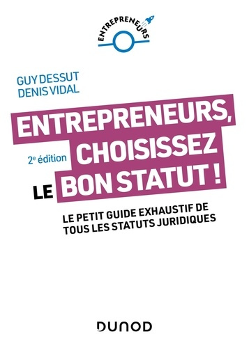 Entrepreneurs, choisissez le bon statut ! Le petit guide exhaustif de tous les statuts juridiques, 2