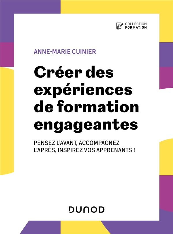 Créer des expériences de formation engageantes. Pensez l'avant, accompagnez l'après, inspirez vos ap