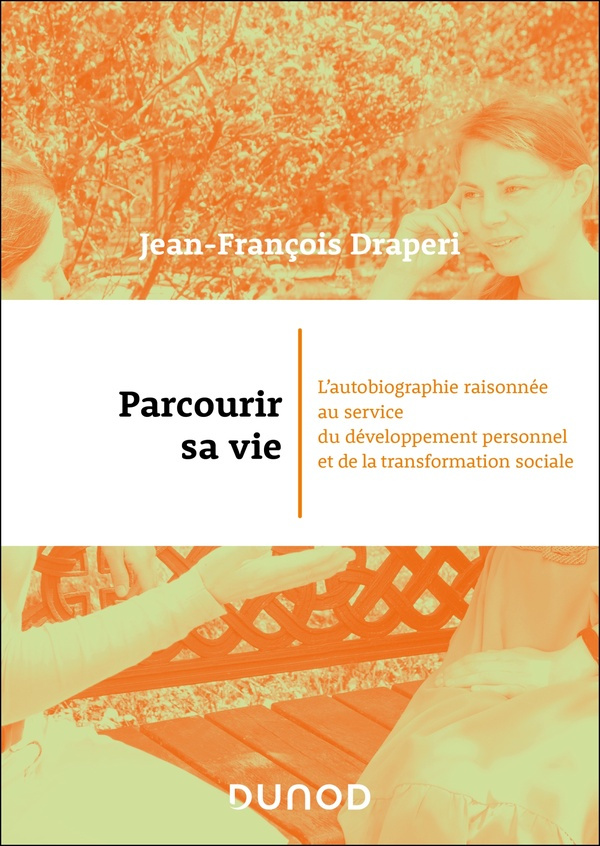 Parcourir sa vie. L'autobiographie raisonnée au service du développement personnel et de la transfor