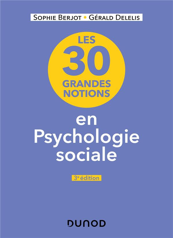 Les 30 grandes notions de la psychologie sociale. 3e édition
