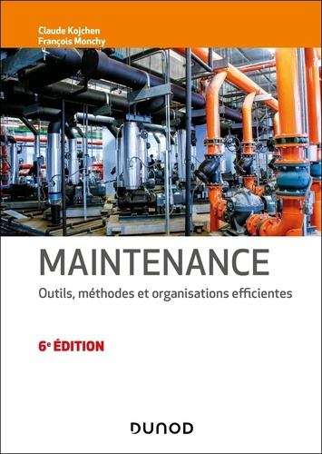 Maintenance. Outils, méthodes et organisations efficientes, 6e édition