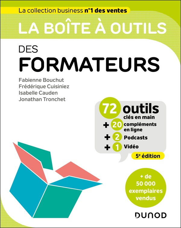 La boîte à outils des formateurs. 72 outils clés en main 20 compléments en ligne 2 Podcast 1 V