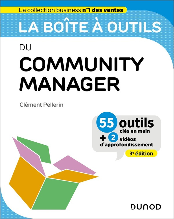 La boîte à outils du Community Manager. 55 outils clés en main   2 vidéos d'approfondissement, 3e éd