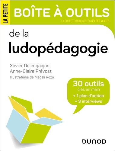 La petite boîte à outils de la ludopédagogie. 30 outils clés en main   1 plan d'action   3 interview