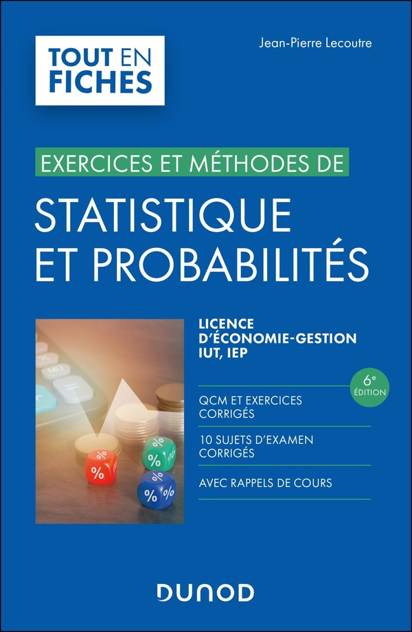 Exercices et méthodes de statistique et probabilités. Licence d'économie-gestion IUT, IEP, 6e éditio