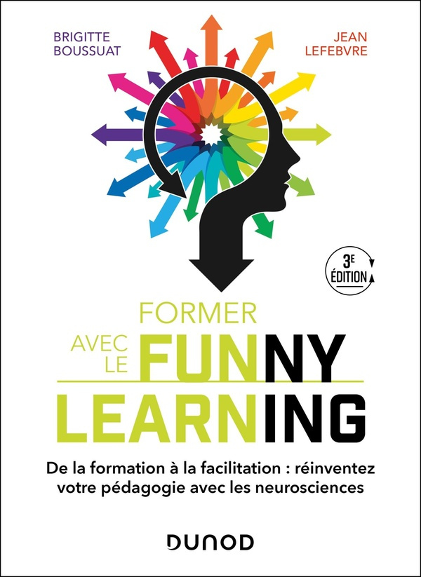 Former avec le Funny Learning. De la formation à la facilitation : réinventez votre pédagogie avec l