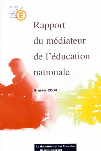 Rapport du médiateur de l'éducation nationale : année 2004