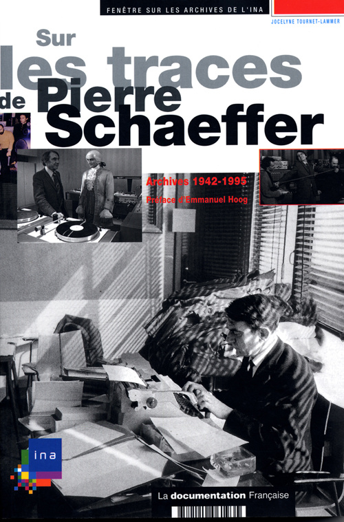 Sur les traces de Pierre Schaeffer. Archives 1942-1995