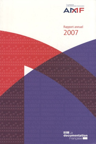 Autorité des marchés financiers. Rapport annuel 2007, avec 1 CD-ROM