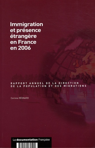 Immigration et présence étrangère en France en 2006. Rapport annuel de la direction de la population