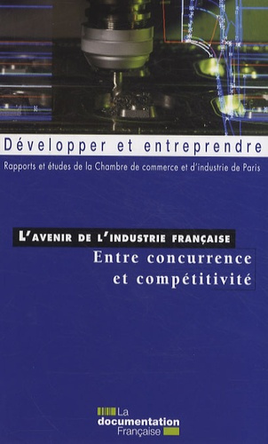L'avenir de l'industrie française. Entre concurrence et compétitivité