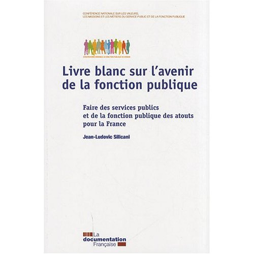Livre blanc sur l'avenir de la fonction publique. Faire des services publics et de la fonction publi