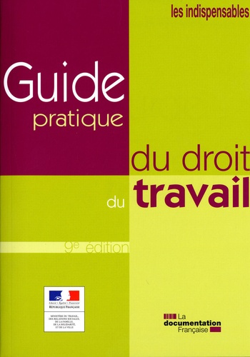Guide pratique du droit du travail. 9e édition