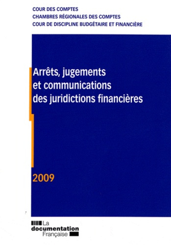 Arrêts, jugements et communication des juridictions financières. Edition 2009