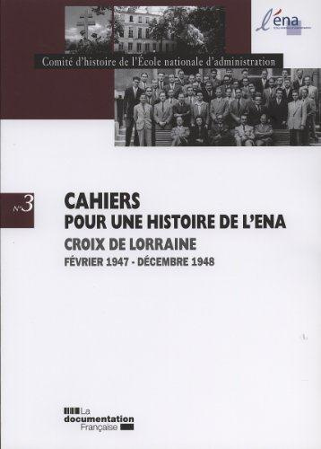 Cahiers pour une histoire de l'ENA N° 3 : Croix de Lorraine (février 1947 - décembre 1948)