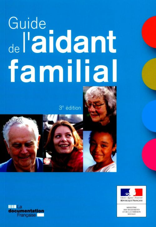 Guide de l'aidant familial. 3e édition