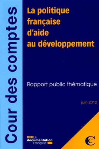 La politique française d'aide au développement. Rapport public thématique-juin 2012
