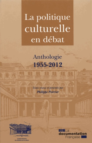 La politique culturelle en débat. Anthologie, 1955-2012
