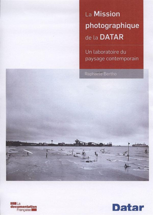 La mission photographique de la Datar. Un laboratoire du paysage contemporain