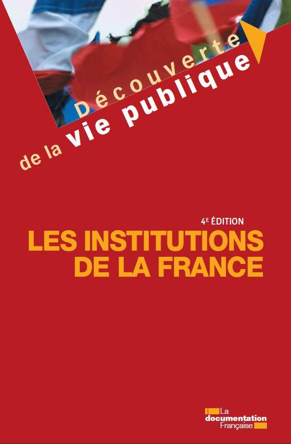 Les institutions de la France. 4e édition revue et augmentée