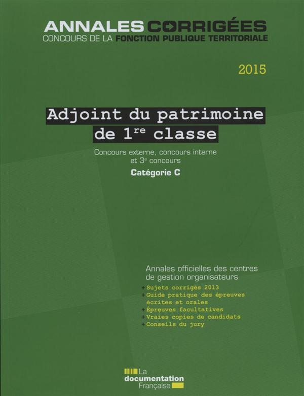Adjoint du patrimoine de 1re classe 2015. Concours externe, concours interne et 3e concours Catégori