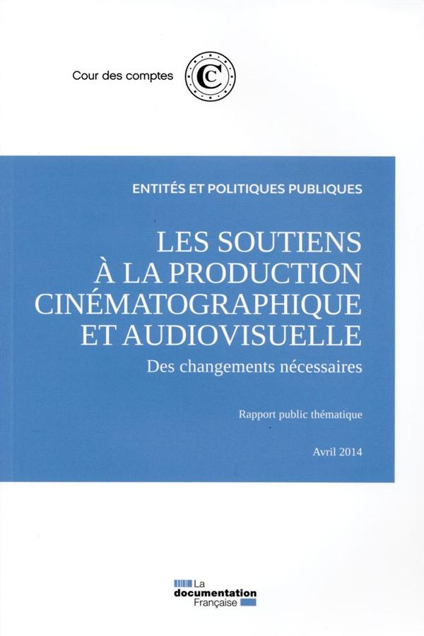 Les soutiens à la production cinématographique et audiovisuelle. Des changements nécessaires, rappor
