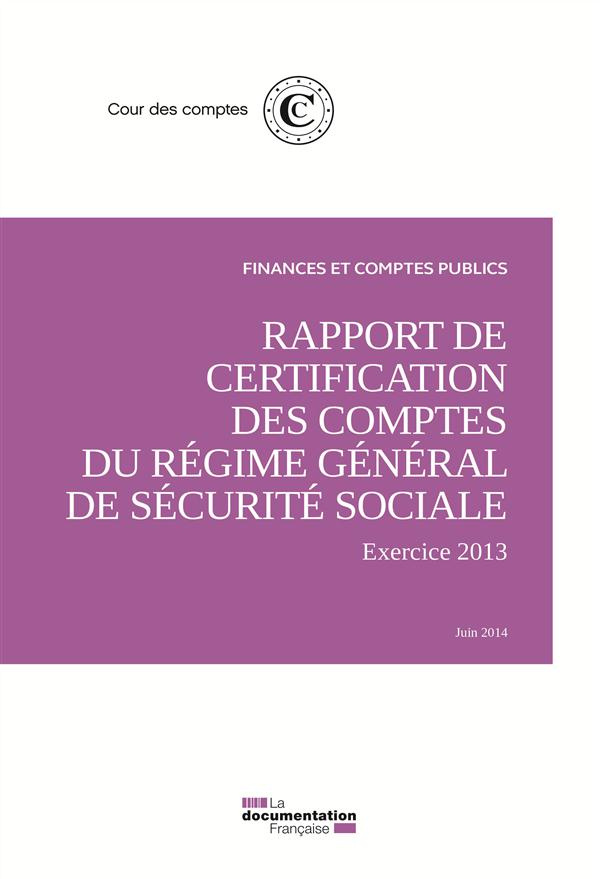 Rapport de certification des comptes du régime général de sécurité sociale. Exercice 2013 / juin 201