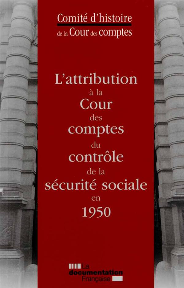 L'attribution à la Cour des Comptes du contrôle de la Sécurite sociale en 1950