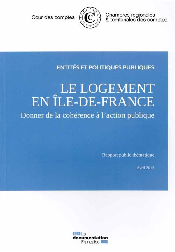Le logement en Ile-de-France. Donner de la cohérence à l'action publique