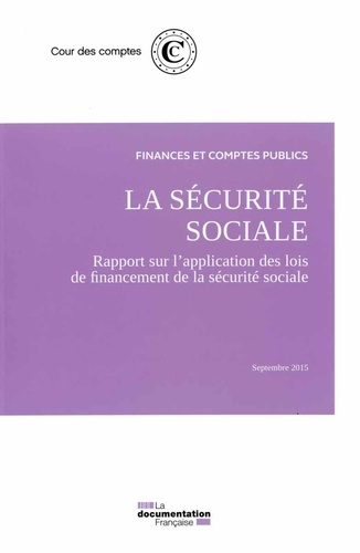 La sécurite sociale. Rapport du l'application des lois de financement de la sécurité sociale