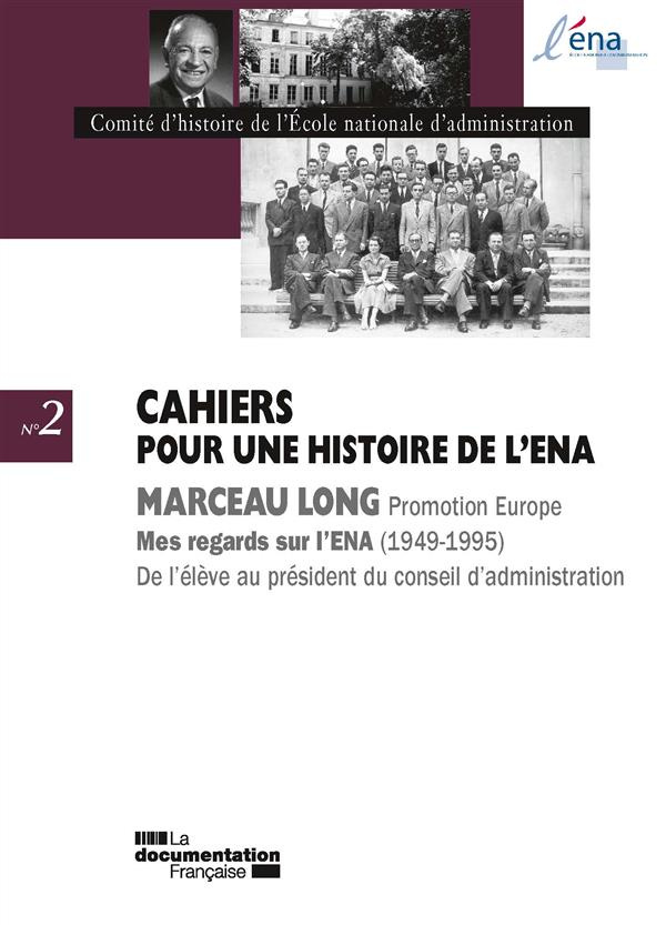 Marceau Long. Mes regards sur l'ENA, 1949-1995. De l'élève au président du conseil d'administration
