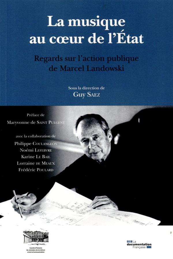 La musique au coeur de l'Etat. Regards sur l'action publique de Marcel Landowski