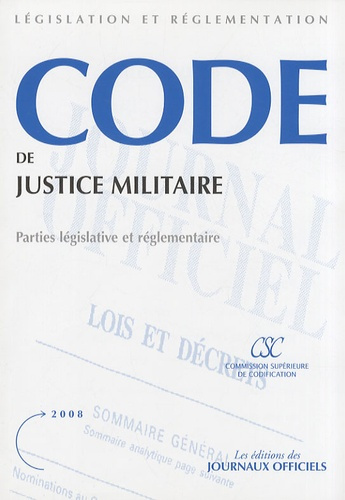 Code de justice militaire. Parties législative et réglementaire