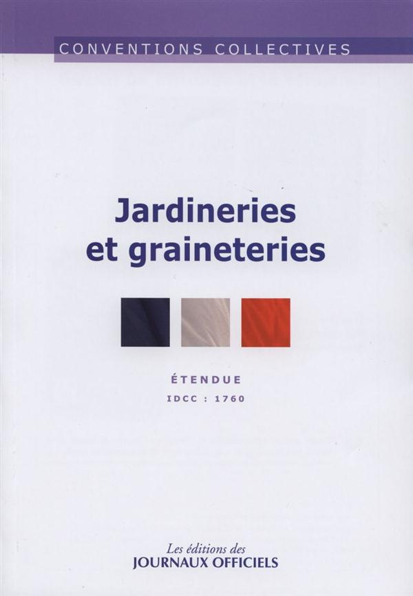 Jardineries et graineteries. IDCC 1760, 7e édition revue et augmentée