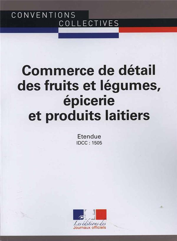 Commerce de détail des fruits et légumes, épicerie et produits laitiers. IDCC : 1505, 13e édition
