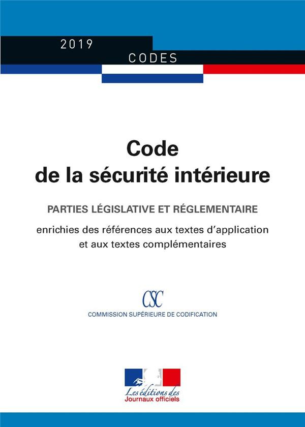 Code de la sécurité intérieure. Parties législative et réglementaire - Édition enrichie des référenc