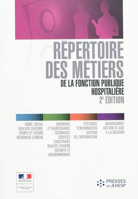 Répertoire des métiers de la fonction publique hospitalière. 2e édition
