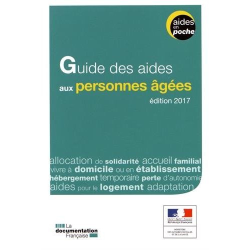 Guide des aides aux personnes âgées. Edition 2017