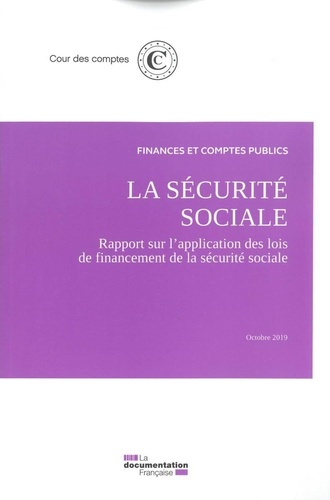 La sécurité sociale. Rapport sur l'application des lois de financement de la sécurité sociale