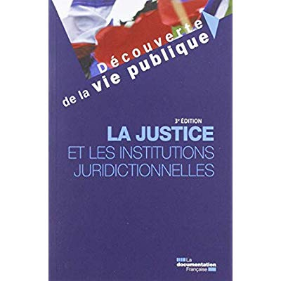 La justice et les institutions juridictionnelles. 3e édition