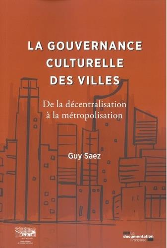 La gouvernance culturelle des villes. De la décentralisation à la métropolisation