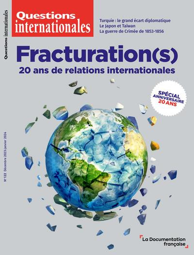Questions internationales N° 122, décembre 2023 - janvier 2024 : Fracturation(s). 20 ans de relation