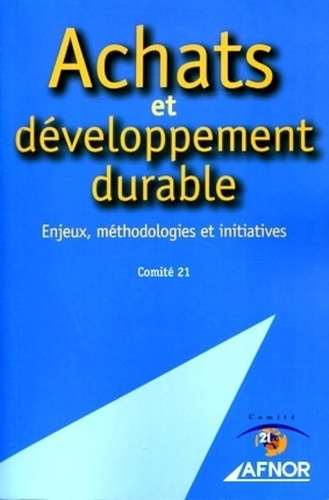 ACHATS ET DEVELOPPEMENT DURABLE. ENJEUX,METHODOLOGIES ET INITIATIVES