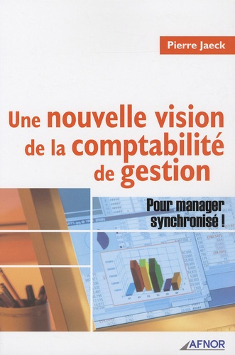 UNE NOUVELLE VISION DE LA COMPTABILITE DE GESTION - POUR MANAGER SYNCHRONISE !